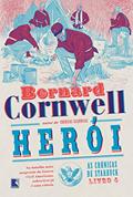 Ler Herói (Vol. 4 As Crônicas de Starbuck), do autor Bernard Cornwell