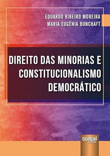 Ler Direito das Minorias e Constitucionalismo Democrático, do autor Eduardo Ribeiro Moreira e Maria Eugênia Bunchaft Ler Direito das Minorias e Constitucionalismo Democrático, do autor Eduardo Ribeiro Moreira e Maria Eugênia Bunchaft