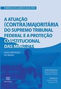 Ler A atuação (contra)majoritária do Supremo Tribunal Federal e a proteção constitucional das minorias, do autor Fabrício de Almeida Silva Reis Ler A atuação (contra)majoritária do Supremo Tribunal Federal e a proteção constitucional das minorias, do autor Fabrício de Almeida Silva Reis