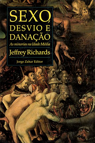 Ler Sexo, Desvio e Danação: As minorias na Idade Média, do autor Jeffrey Richards
