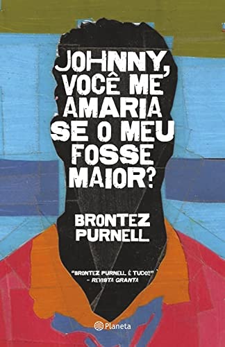 Ler Johnny, você me amaria se o meu fosse maior?: Romance, do autor Brontez Purnell