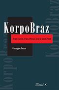 Ler Korpobraz - Por uma Política dos Corpos, do autor Giuseppe Cocco Ler Korpobraz - Por uma Política dos Corpos, do autor Giuseppe Cocco