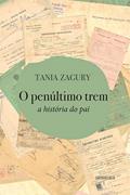 Ler O Penúltimo Trem: a História do pai, do autor Tania Zagury