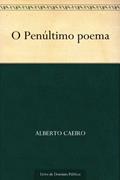 Ler O Penúltimo poema, do autor Alberto Caeiro