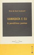 Ler Kawabata E Eu E Penúltimos Poemas - Coleção Guizos, do autor Dirce de Assis Cavalcanti Ler Kawabata E Eu E Penúltimos Poemas - Coleção Guizos, do autor Dirce de Assis Cavalcanti