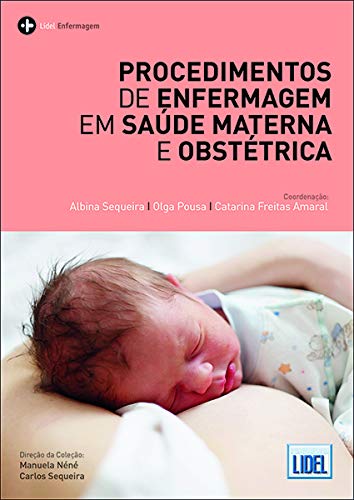 Ler Procedimentos de Enfermagem em Saúde Materna e Obstétrica, do autor Albina Sequeira; olga Pousa; catarina Freitas Amaral