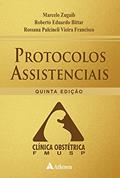 Ler Protocolos Assistenciais: Clínica Obstétrica FMUSP, do autor Marcelo Zugaib; Roberto Eduardo Bittar; Rossana Pulcineli Vieira Francisco