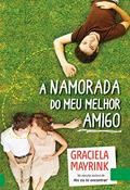 Ler A Namorada do Meu Amigo: Você trocaria o seu amigo pelo amor da sua vida?, do autor Graciela Mayrink