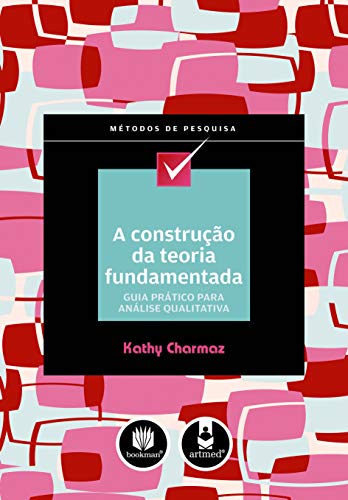 Ler A Construção da Teoria Fundamentada: Guia Prático para Análise Qualitativa, do autor Kathy Charmaz