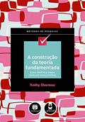 Ler A Construção da Teoria Fundamentada: Guia Prático para Análise Qualitativa, do autor Kathy Charmaz Ler A Construção da Teoria Fundamentada: Guia Prático para Análise Qualitativa, do autor Kathy Charmaz