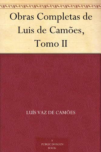 Ler Obras Completas de Luis de Camões, Tomo II, do autor Luís Vaz de Camões Ler Obras Completas de Luis de Camões, Tomo II, do autor Luís Vaz de Camões