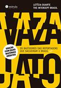 Ler Vaza Jato: os Bastidores das Reportagens que Sacudiram o Brasil, do autor Letícia Duarte; The Intercept Brasil Ler Vaza Jato: os Bastidores das Reportagens que Sacudiram o Brasil, do autor Letícia Duarte; The Intercept Brasil