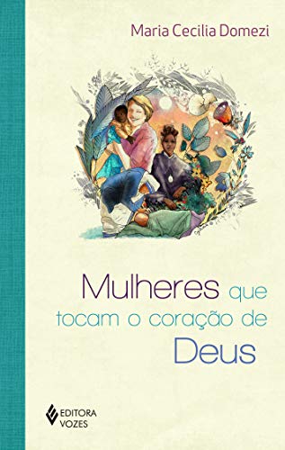 Ler Mulheres que tocam o coração de Deus, do autor Maria Cecília Domezi