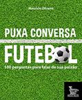 Ler Puxa conversa futebol: 100 perguntas para falar de sua paixão, do autor Maurício Oliveira