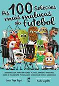 Ler As 100 seleções mais malucas do futebol, do autor Juan Tigre Peyru; Paulo Unzelte Ler As 100 seleções mais malucas do futebol, do autor Juan Tigre Peyru; Paulo Unzelte