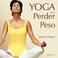 Ler Yoga Para Perder Peso, do autor Bharat Thakur