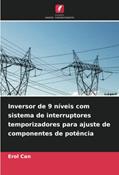 Ler Inversor de 9 níveis com sistema de interruptores temporizadores para ajuste de componentes de potência, do autor Erol Can Ler Inversor de 9 níveis com sistema de interruptores temporizadores para ajuste de componentes de potência, do autor Erol Can