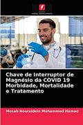 Ler Chave de Interruptor de Magnésio da COVID 19 Morbidade, Mortalidade e Tratamento, do autor Mosab Nouraldein Mohammed Hamad Ler Chave de Interruptor de Magnésio da COVID 19 Morbidade, Mortalidade e Tratamento, do autor Mosab Nouraldein Mohammed Hamad