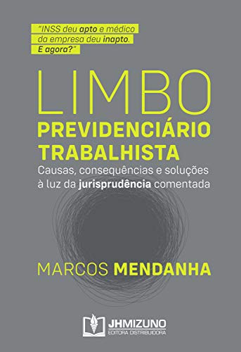 Ler Limbo Previdenciário Trabalhista: Causas, consequências e soluções à luz da jurisprudência comentada, do autor Marcos Mendanha