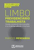 Ler Limbo Previdenciário Trabalhista: Causas, consequências e soluções à luz da jurisprudência comentada, do autor Marcos Mendanha