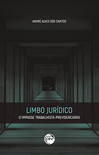 Ler Limbo jurídico: o impasse trabalhista-previdenciário, do autor André Alves dos Santos