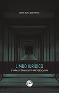 Ler Limbo jurídico: o impasse trabalhista-previdenciário, do autor André Alves dos Santos Ler Limbo jurídico: o impasse trabalhista-previdenciário, do autor André Alves dos Santos
