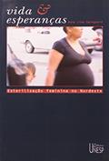 Ler Vida e esperanças: Esterilização feminina no Nordeste, do autor Anne Line Dalsgaard Ler Vida e esperanças: Esterilização feminina no Nordeste, do autor Anne Line Dalsgaard