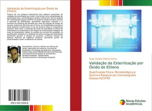 Ler Validação da Esterilização por Óxido de Etileno: Qualificação Física, Microbiológica e Química Residual por Cromatografia Gasosa (GC/FID), do autor Hugo Campos Oliveira Santos