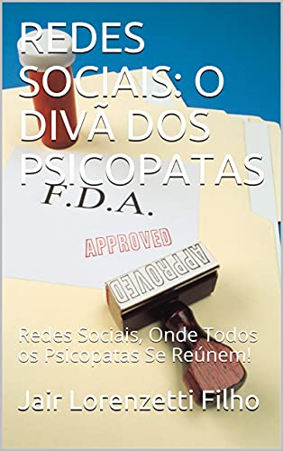 Ler REDES SOCIAIS: O DIVÃ DOS PSICOPATAS: Redes Sociais, Onde Todos os Psicopatas Se Reúnem!, do autor Jair Lorenzetti Filho
