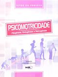 Ler Psicomotricidade. Filogênese, Ontogênese e Retrogênese, do autor Vitor da Fonseca