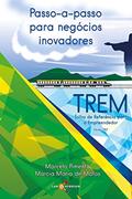 Ler Passo-a-passo para negócios inovadores: TREM: Trilha de Referência para o Empreendedor, do autor Marcelo Pimenta; Márcia Matos
