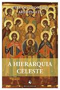 Ler A Hierarquia Celeste, do autor Pseudo-dionísio Areopagita