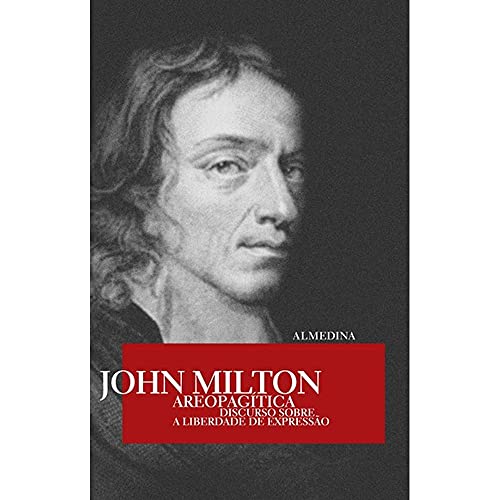 Ler Areopagítica: Discurso Sobre a Liberdade de Expressão, do autor John Milton
