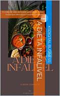 Ler A Dieta Infalível: O estilo de vida alimentar para saúde e boa forma que derruba o conceito de dietas, do autor KSDigital Business Ler A Dieta Infalível: O estilo de vida alimentar para saúde e boa forma que derruba o conceito de dietas, do autor KSDigital Business