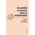 Ler Fazendo as pazes com a ansiedade, do autor Blenda Marcelleti de Oliveira
