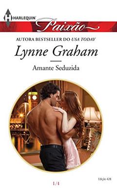 Paixão 428. Amante Seduzida, do autor Lynne Graham