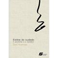 Ler Estilos do Cuidado. A Psicanálise e o Traumático, do autor Daniel Kupermann