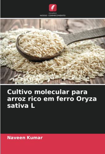 Ler Cultivo molecular para arroz rico em ferro Oryza sativa L, do autor Naveen Kumar