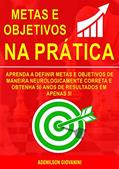 Ler Metas e Objetivos: Aprenda a Definir Metas e Objetivos De Maneira Neurologicamente Correta e Obtenha 50 Anos De Resultados Em Apenas 5! (Marketing e vendas), do autor Adenilson Giovanini