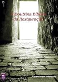Ler A Doutrina Biblica da Restauracao, do autor Adenilson Moccio