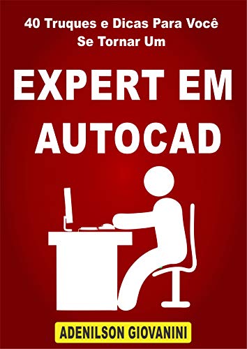 Ler 40 Truques e Dicas Para Você Se Tornar Um Expert Em AutoCAD (Topografia, Geoprocessamento e cartografia), do autor Adenilson Giovanini