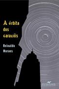 Ler A órbita dos caracóis, do autor Reinaldo Moraes Ler A órbita dos caracóis, do autor Reinaldo Moraes