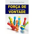 Ler Força de Vontade, do autor Roy Baumeister; John Tierney