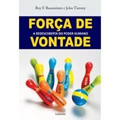 Força de Vontade, do autor Roy Baumeister; John Tierney