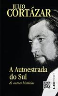 Ler A Autoestrada do sul e Outras Histórias, do autor Júlio Cortázar Ler A Autoestrada do sul e Outras Histórias, do autor Júlio Cortázar