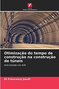 Ler Otimização do tempo de construção na construção de túneis: Auto-estrada Linz A26, do autor DI Francesco Jusufi