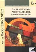 Ler Realización Arbitraria del Propio Derecho, La, do autor Miguel Bajo Fernández Ler Realización Arbitraria del Propio Derecho, La, do autor Miguel Bajo Fernández
