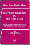 Ler Despedida arbitrária ou sem justa causa - 1 ed./1996: Aspectos do Direito Material e Processual do Trabalho, do autor Pedro Paulo T. Manus