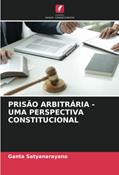 Ler PRISÃO ARBITRÁRIA - UMA PERSPECTIVA CONSTITUCIONAL, do autor Ganta Satyanarayana Ler PRISÃO ARBITRÁRIA - UMA PERSPECTIVA CONSTITUCIONAL, do autor Ganta Satyanarayana