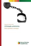 Ler O Estado arbitrário: Entre grilhões e ameaças, do autor Maurício Fontana Filho Ler O Estado arbitrário: Entre grilhões e ameaças, do autor Maurício Fontana Filho